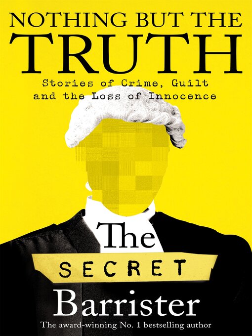 Title details for Nothing But the Truth by The Secret Barrister - Available